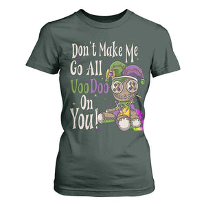 Funny Don't Make Me Go All Voodoo On You T Shirt For Women Creepy Mardi Gras TS11 Dark Forest Green Print Your Wear