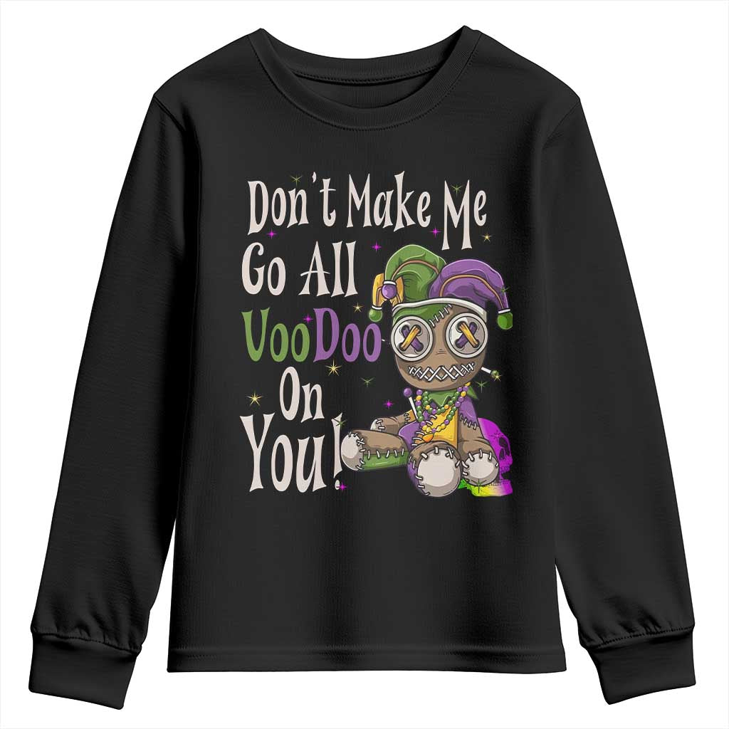 Funny Don't Make Me Go All Voodoo On You Youth Sweatshirt Creepy Mardi Gras TS11 Black Print Your Wear
