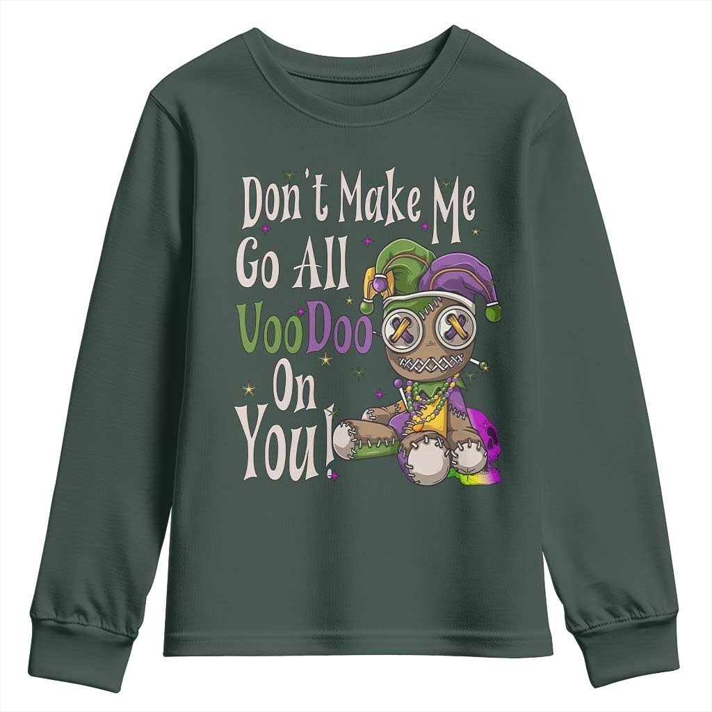 Funny Don't Make Me Go All Voodoo On You Youth Sweatshirt Creepy Mardi Gras TS11 Dark Forest Green Print Your Wear