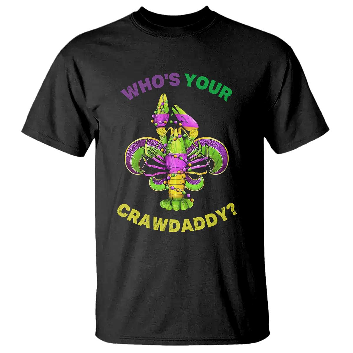 Funny Who's Your Crawdaddy T Shirt Vintage Crawfish Beads Fleur De Lis Mardi Gras TS11 Black Print Your Wear