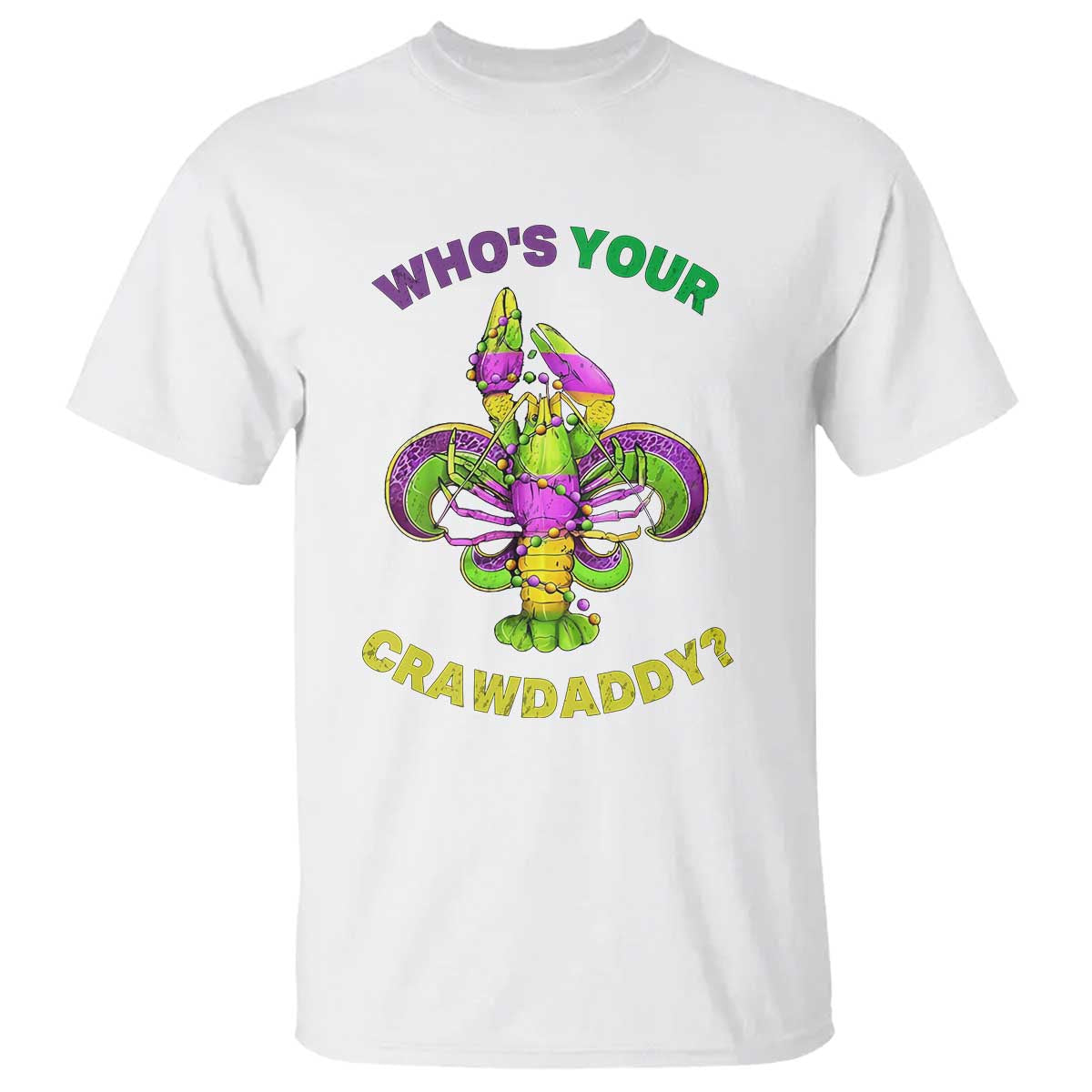 Funny Who's Your Crawdaddy T Shirt Vintage Crawfish Beads Fleur De Lis Mardi Gras TS11 White Print Your Wear