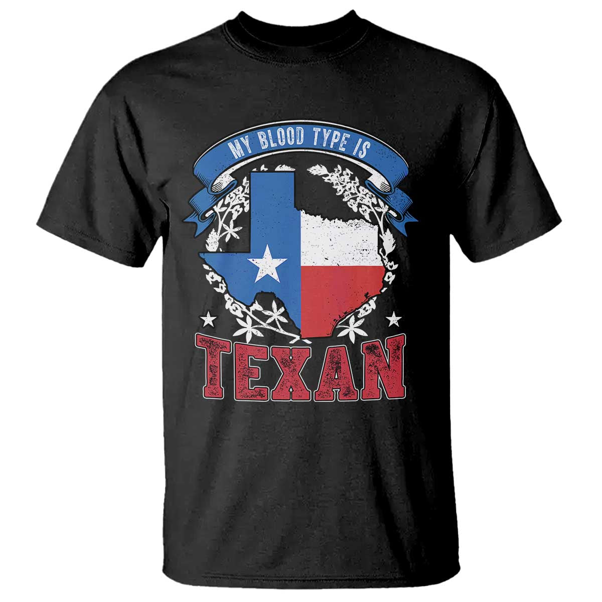 My Blood Types Is Texan T Shirt Proud American Texan TX Map Bluebonnet TS11 Black Print Your Wear