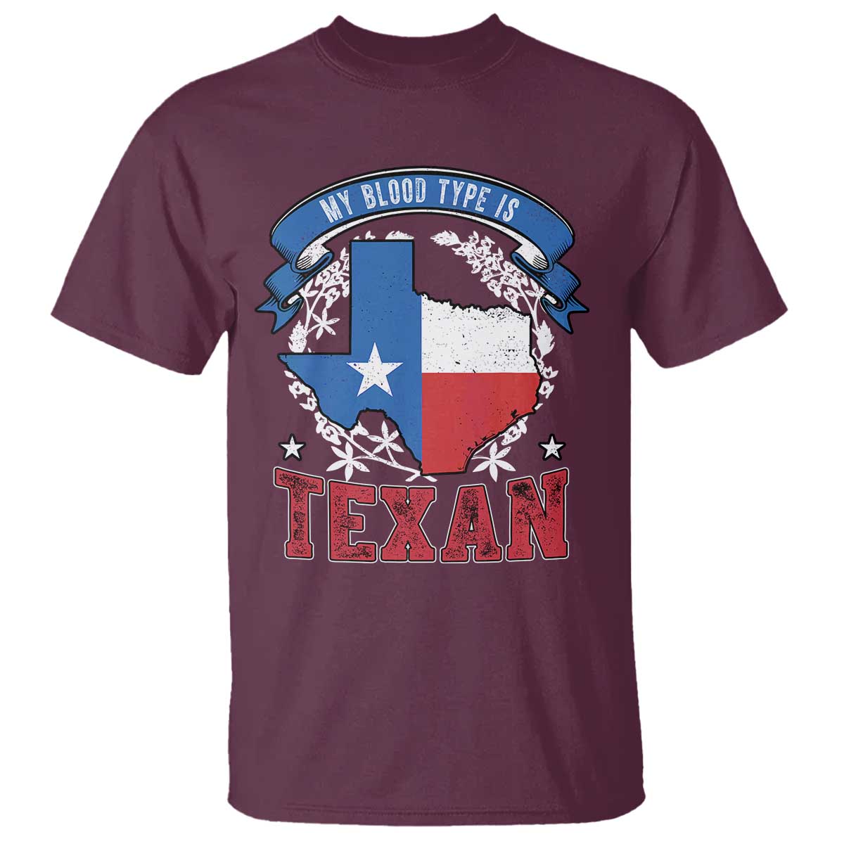 My Blood Types Is Texan T Shirt Proud American Texan TX Map Bluebonnet TS11 Maroon Print Your Wear