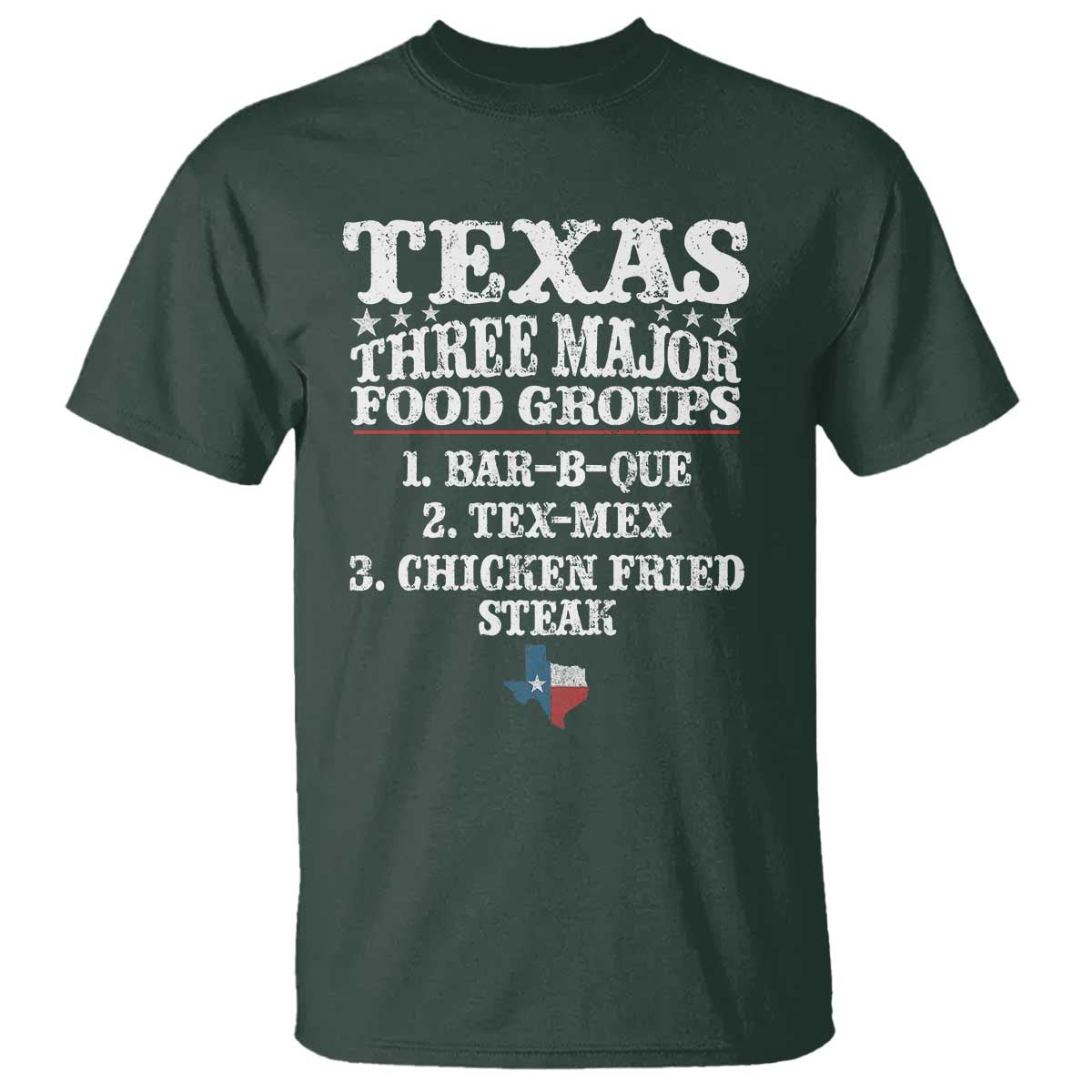 Proud American Texan T Shirt Texas Three Major Food Groups BBQ Tex Mex Chicken TS11 Dark Forest Green Print Your Wear