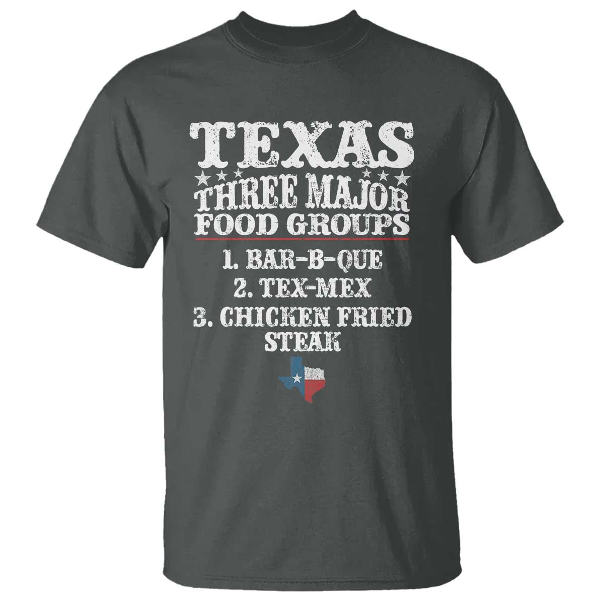 Proud American Texan T Shirt Texas Three Major Food Groups BBQ Tex Mex Chicken TS11 Dark Heather Print Your Wear