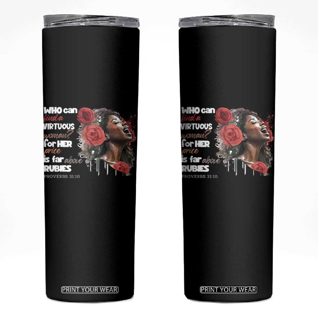 Christian African American Skinny Tumbler Who Can Find A Virtuous Woman TS11 Black Print Your Wear