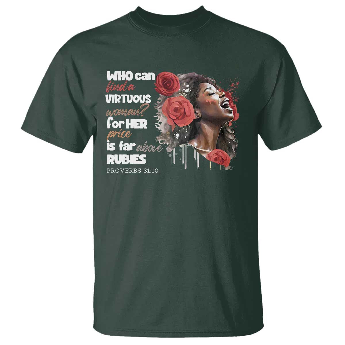 Christian African American T Shirt Who Can Find A Virtuous Woman TS11 Dark Forest Green Print Your Wear