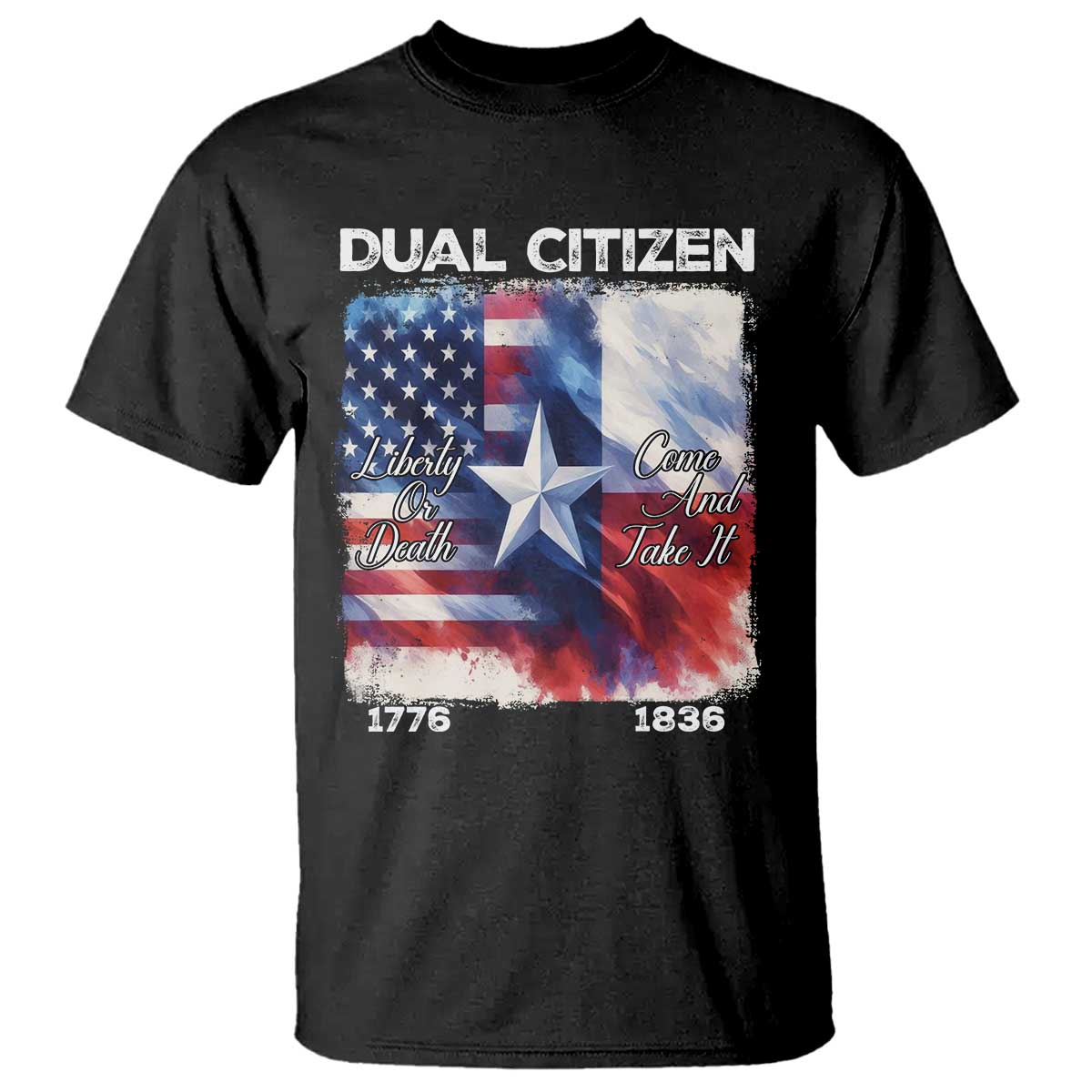 Proud American Texan T Shirt Dual Citizen Liberty Or Death Come And Take It TS11 Black Print Your Wear