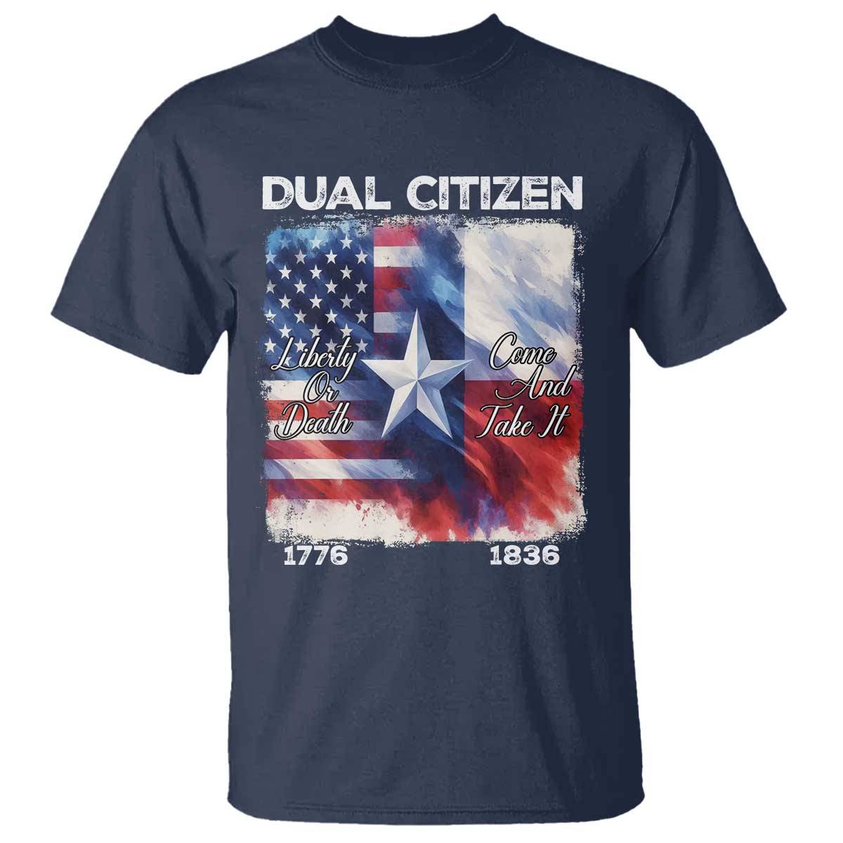 Proud American Texan T Shirt Dual Citizen Liberty Or Death Come And Take It TS11 Navy Print Your Wear