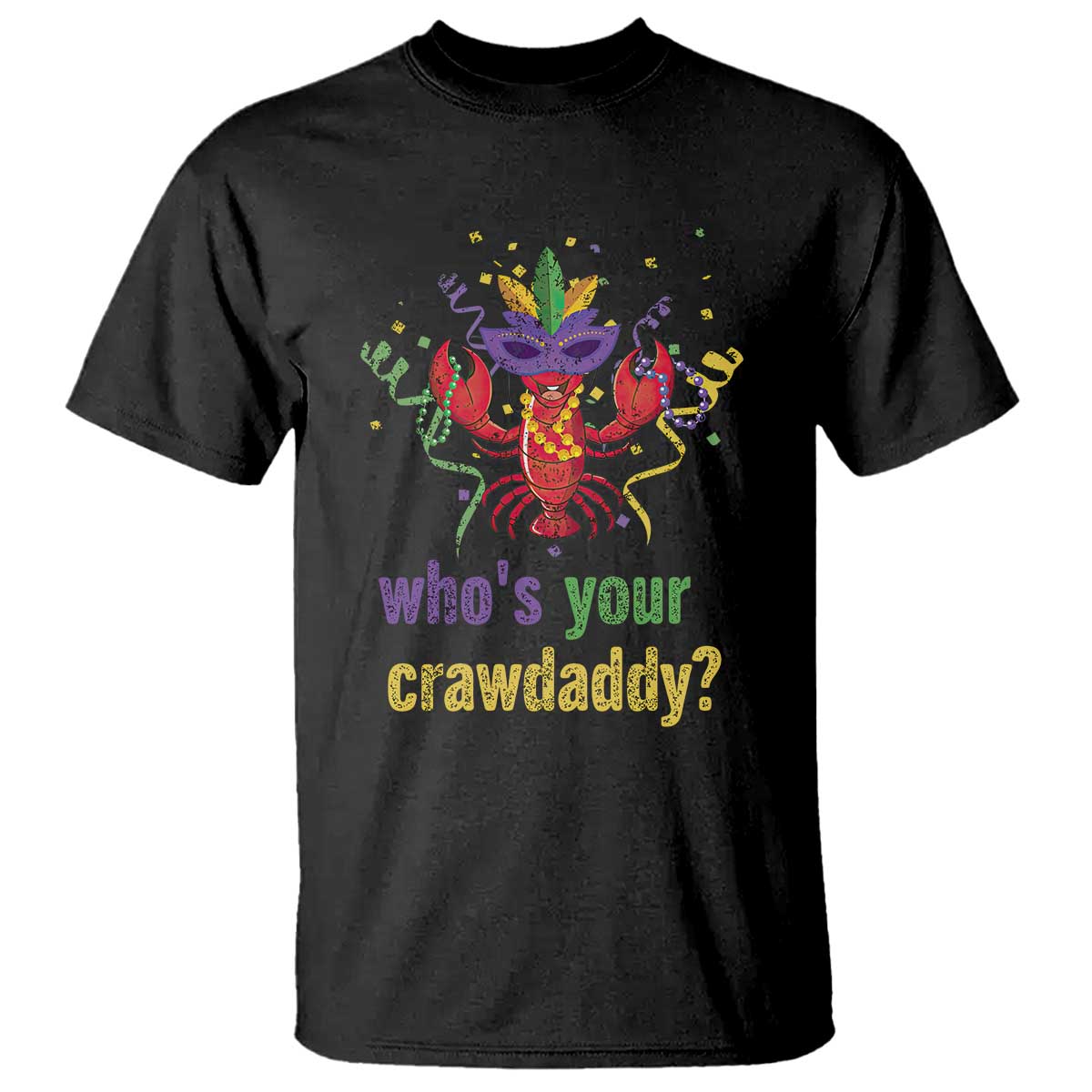 Funny Who's Your Crawdaddy T Shirt Crawfish Beads Mardi Gras TS11 Black Print Your Wear