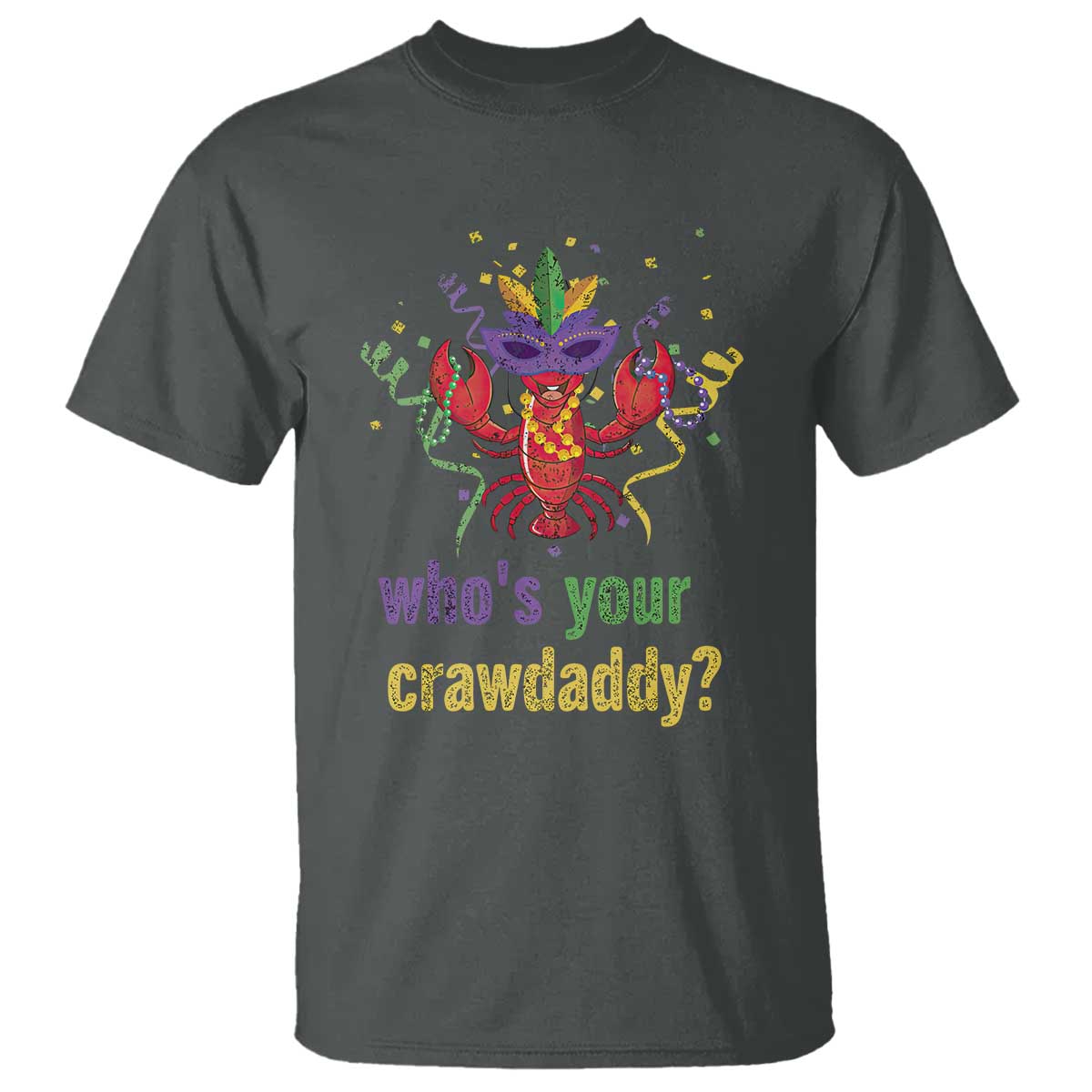 Funny Who's Your Crawdaddy T Shirt Crawfish Beads Mardi Gras TS11 Dark Heather Print Your Wear