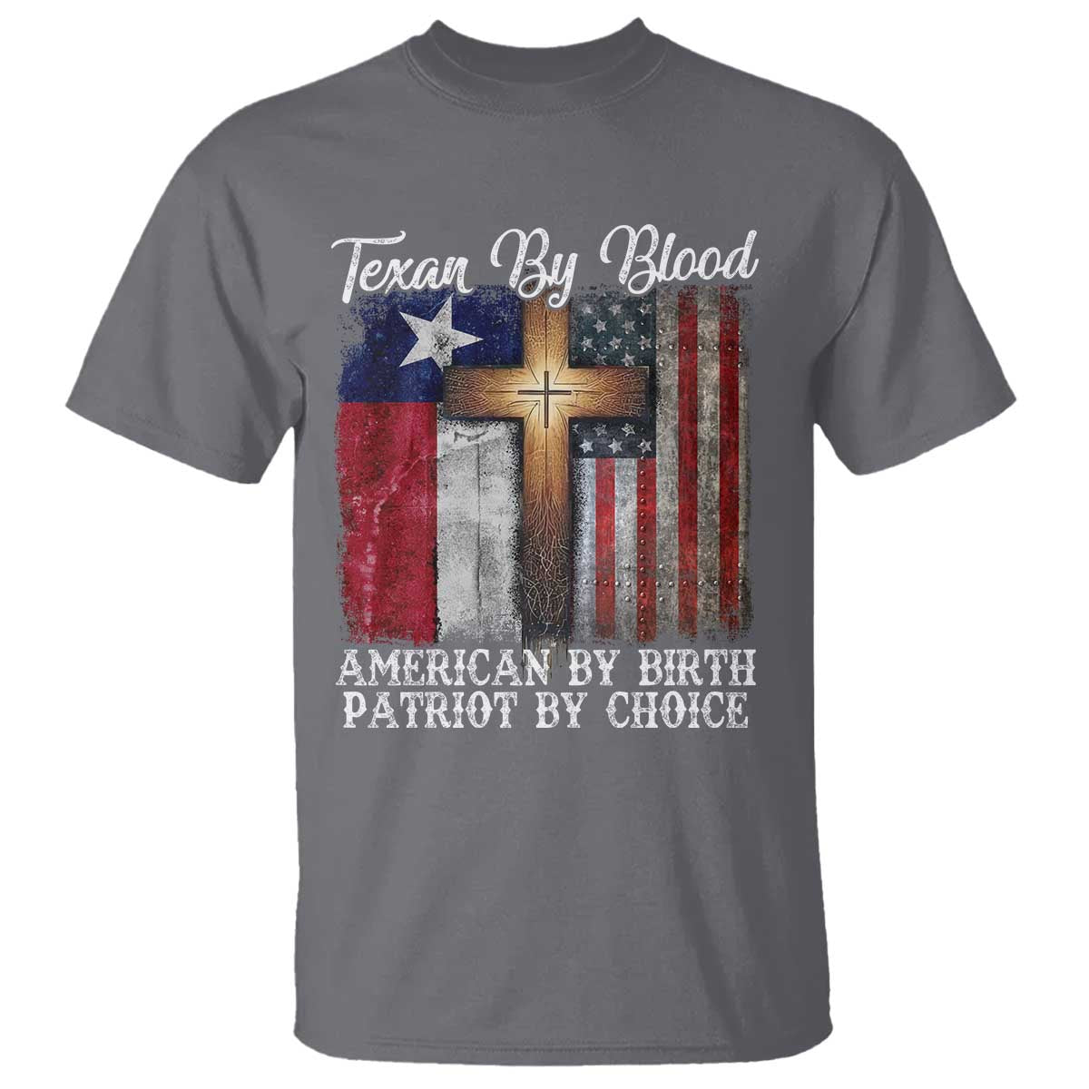 Proud American Texan Jesus T Shirt Texan By Blood American By Birth Patriot By Choice Cross TS11 Charcoal Print Your Wear