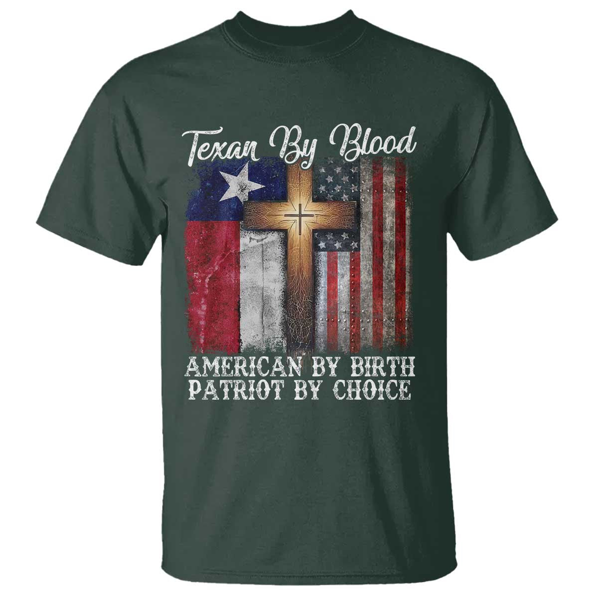 Proud American Texan Jesus T Shirt Texan By Blood American By Birth Patriot By Choice Cross TS11 Dark Forest Green Print Your Wear