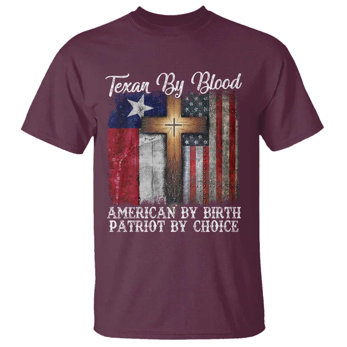 Proud American Texan Jesus T Shirt Texan By Blood American By Birth Patriot By Choice Cross TS11 Maroon Print Your Wear