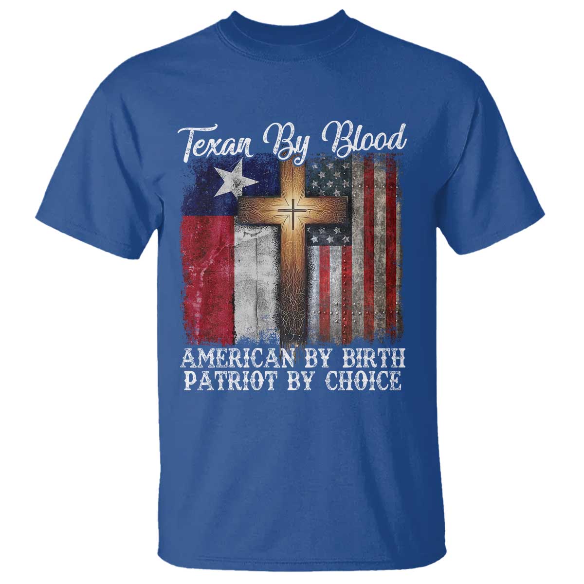 Proud American Texan Jesus T Shirt Texan By Blood American By Birth Patriot By Choice Cross TS11 Royal Blue Print Your Wear