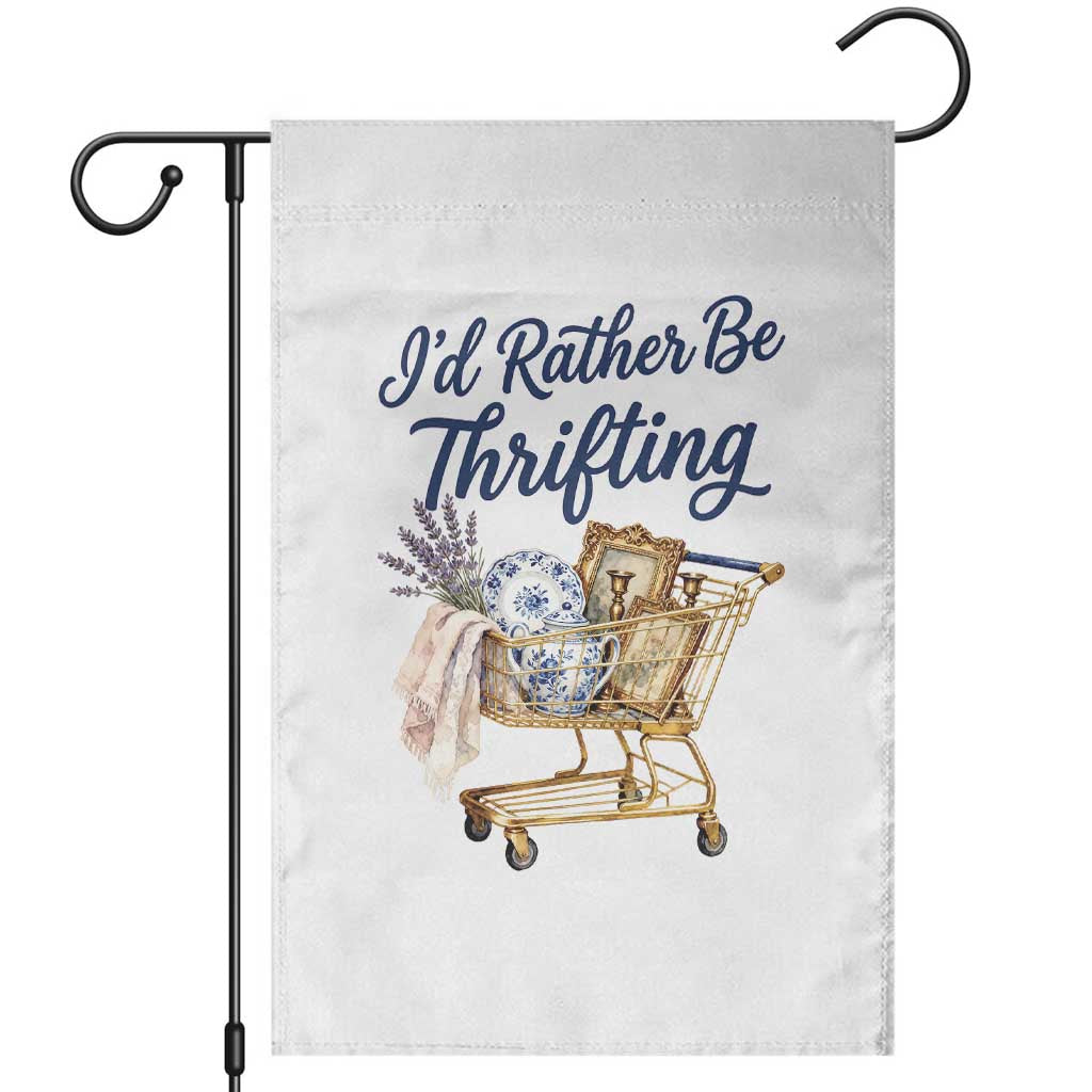 I Would Rather Be Thrifting Garden Flag Funny Shopping Quote Thrift Lover TS11 White Print Your Wear