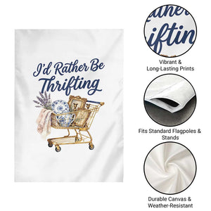 I Would Rather Be Thrifting Garden Flag Funny Shopping Quote Thrift Lover TS11 Print Your Wear