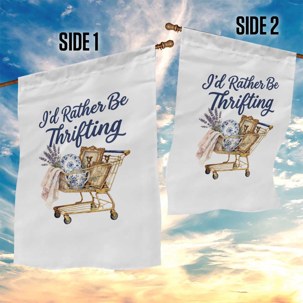 I Would Rather Be Thrifting Garden Flag Funny Shopping Quote Thrift Lover TS11 Print Your Wear