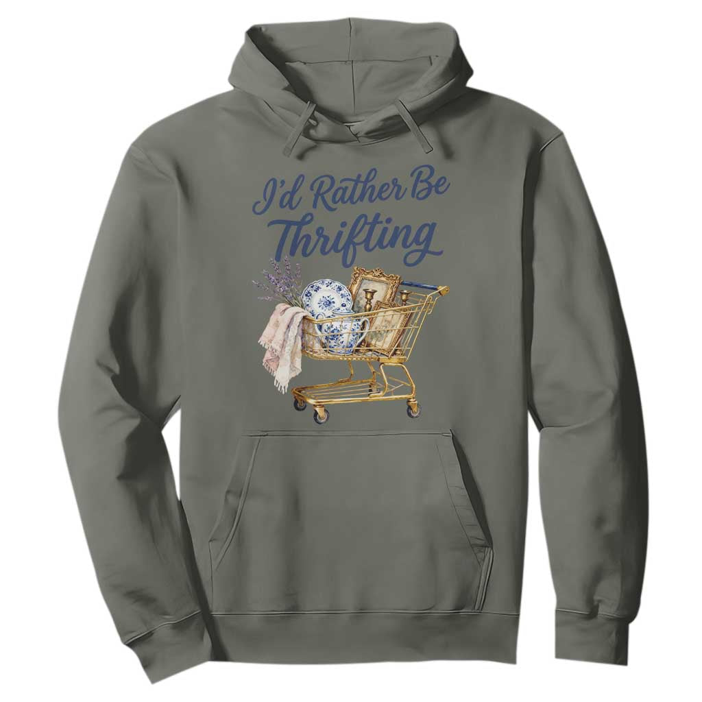 I Would Rather Be Thrifting Hoodie Funny Shopping Quote Thrift Lover TS11 Military Green Print Your Wear