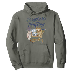 I Would Rather Be Thrifting Hoodie Funny Shopping Quote Thrift Lover TS11 Military Green Print Your Wear