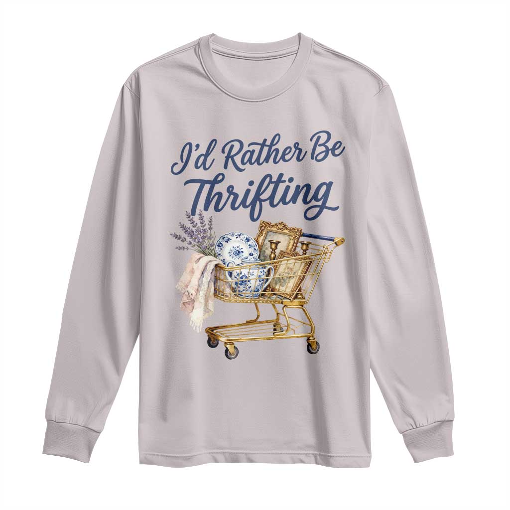 I Would Rather Be Thrifting Long Sleeve Shirt Funny Shopping Quote Thrift Lover TS11 Ice Gray Print Your Wear