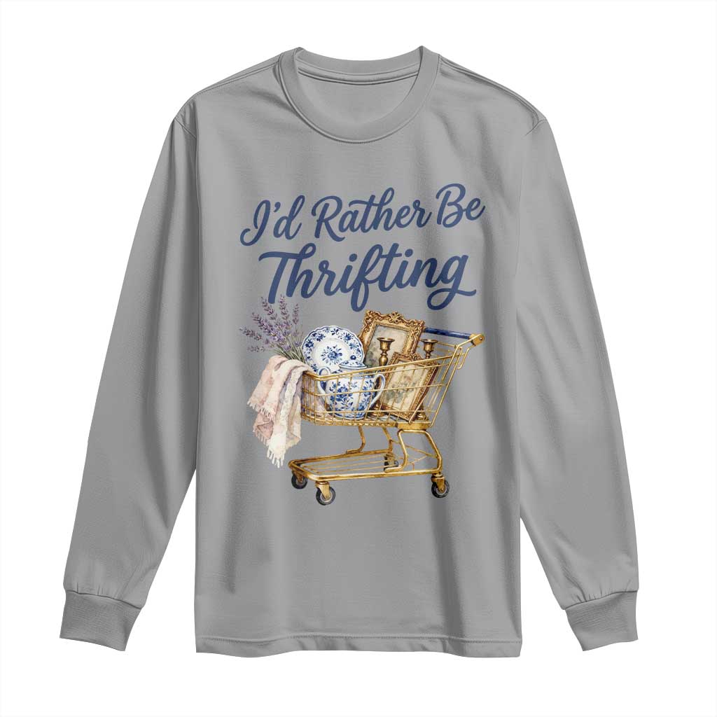 I Would Rather Be Thrifting Long Sleeve Shirt Funny Shopping Quote Thrift Lover TS11 Sport Gray Print Your Wear