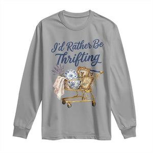 I Would Rather Be Thrifting Long Sleeve Shirt Funny Shopping Quote Thrift Lover TS11 Sport Gray Print Your Wear