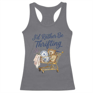 I Would Rather Be Thrifting Racerback Tank Top Funny Shopping Quote Thrift Lover TS11 Charcoal Print Your Wear
