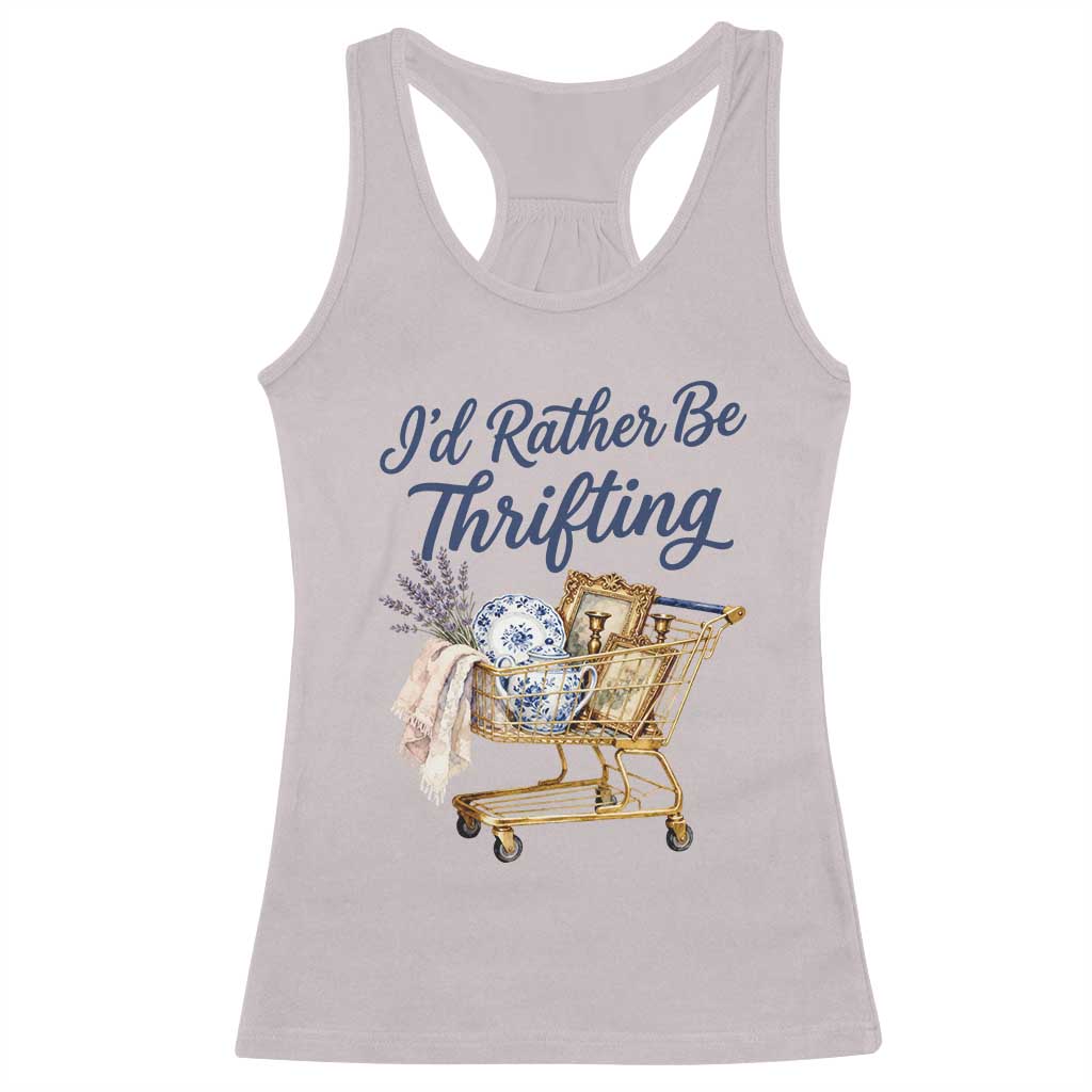I Would Rather Be Thrifting Racerback Tank Top Funny Shopping Quote Thrift Lover TS11 Ice Gray Print Your Wear