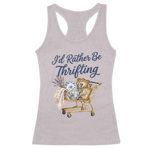 I Would Rather Be Thrifting Racerback Tank Top Funny Shopping Quote Thrift Lover TS11 Ice Gray Print Your Wear