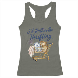I Would Rather Be Thrifting Racerback Tank Top Funny Shopping Quote Thrift Lover TS11 Military Green Print Your Wear