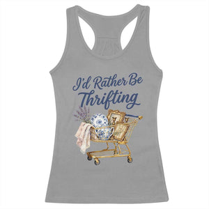 I Would Rather Be Thrifting Racerback Tank Top Funny Shopping Quote Thrift Lover TS11 Sport Gray Print Your Wear