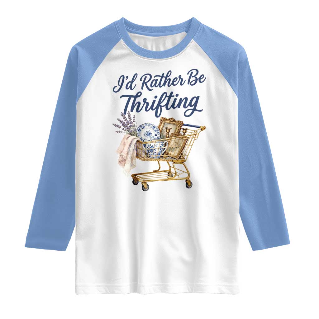 I Would Rather Be Thrifting Raglan Shirt Funny Shopping Quote Thrift Lover TS11 White Carolina Blue Print Your Wear