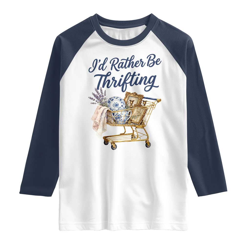 I Would Rather Be Thrifting Raglan Shirt Funny Shopping Quote Thrift Lover TS11 White Navy Print Your Wear