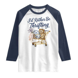 I Would Rather Be Thrifting Raglan Shirt Funny Shopping Quote Thrift Lover TS11 White Navy Print Your Wear
