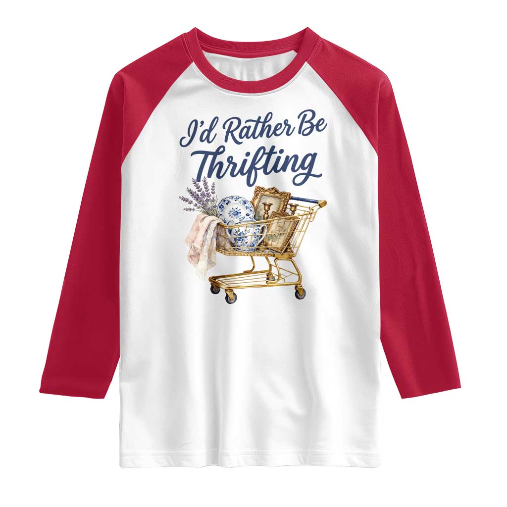 I Would Rather Be Thrifting Raglan Shirt Funny Shopping Quote Thrift Lover TS11 White Red Print Your Wear