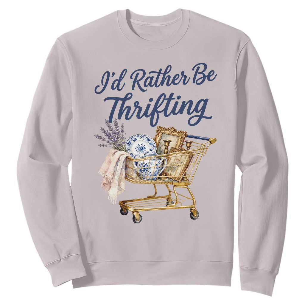 I Would Rather Be Thrifting Sweatshirt Funny Shopping Quote Thrift Lover TS11 Ice Gray Print Your Wear