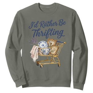 I Would Rather Be Thrifting Sweatshirt Funny Shopping Quote Thrift Lover TS11 Military Green Print Your Wear