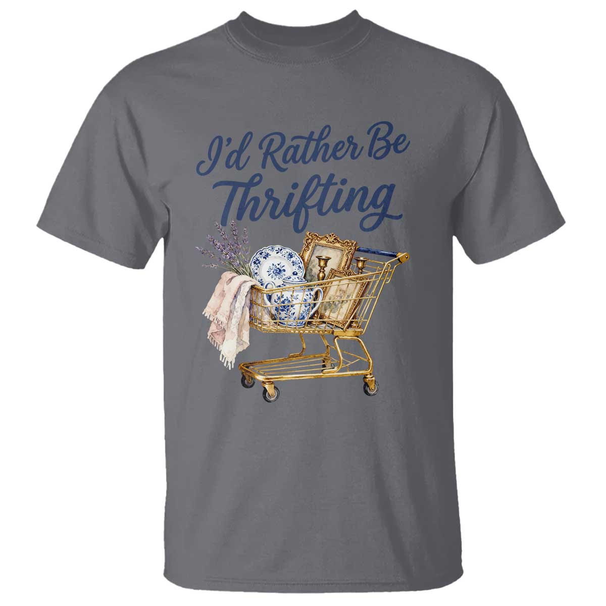 I Would Rather Be Thrifting T Shirt Funny Shopping Quote Thrift Lover TS11 Charcoal Print Your Wear