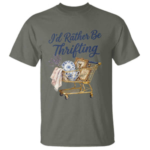 I Would Rather Be Thrifting T Shirt Funny Shopping Quote Thrift Lover TS11 Military Green Print Your Wear