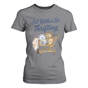 I Would Rather Be Thrifting T Shirt For Women Funny Shopping Quote Thrift Lover TS11 Charcoal Print Your Wear