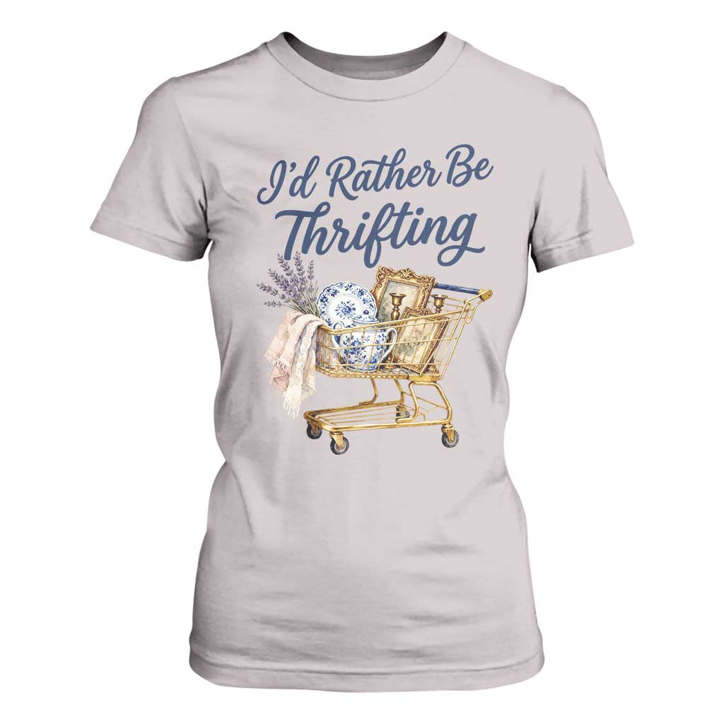 I Would Rather Be Thrifting T Shirt For Women Funny Shopping Quote Thrift Lover TS11 Ice Gray Print Your Wear