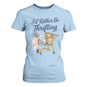 I Would Rather Be Thrifting T Shirt For Women Funny Shopping Quote Thrift Lover TS11 Light Blue Print Your Wear