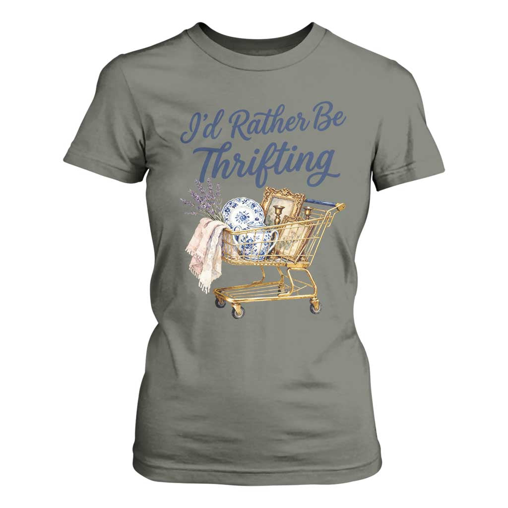 I Would Rather Be Thrifting T Shirt For Women Funny Shopping Quote Thrift Lover TS11 Military Green Print Your Wear