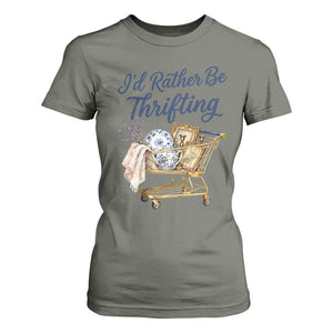 I Would Rather Be Thrifting T Shirt For Women Funny Shopping Quote Thrift Lover TS11 Military Green Print Your Wear