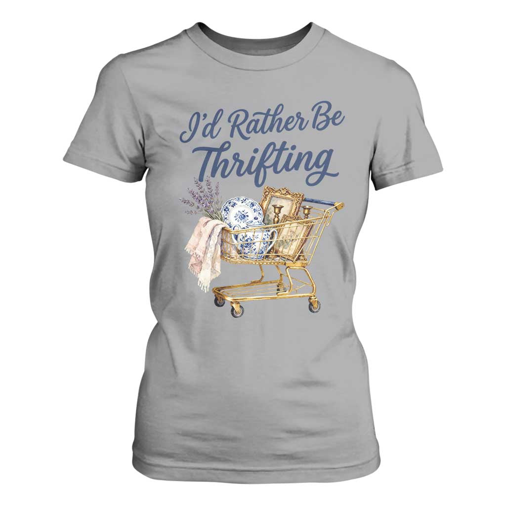 I Would Rather Be Thrifting T Shirt For Women Funny Shopping Quote Thrift Lover TS11 Sport Gray Print Your Wear