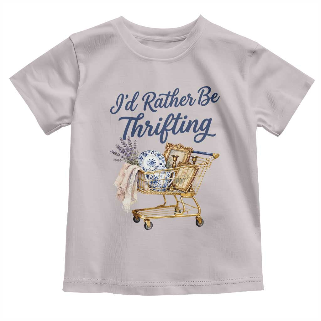 I Would Rather Be Thrifting Toddler T Shirt Funny Shopping Quote Thrift Lover TS11 Ice Gray Print Your Wear
