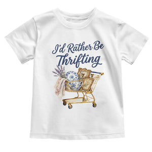 I Would Rather Be Thrifting Toddler T Shirt Funny Shopping Quote Thrift Lover TS11 White Print Your Wear