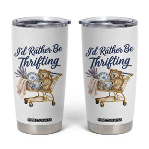 I Would Rather Be Thrifting Tumbler Cup Funny Shopping Quote Thrift Lover TS11 White Print Your Wear