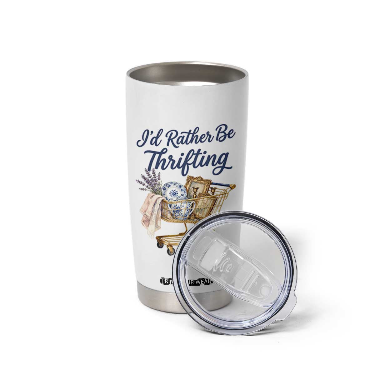 I Would Rather Be Thrifting Tumbler Cup Funny Shopping Quote Thrift Lover TS11 Print Your Wear